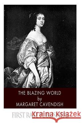 The Blazing World Margaret Cavendish 9781494340452 Createspace