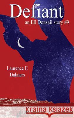 Defiant (an Ell Donsaii story #9) Dahners, Laurence E. 9781494340674 Createspace Independent Publishing Platform