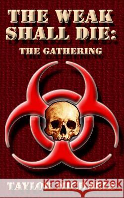 The Weak Shall Die: The Gathering Taylor Michaels 9781494341497