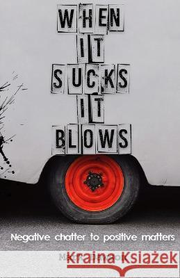 When It Sucks It Blows Mark Dawson 9781494342883 Createspace Independent Publishing Platform