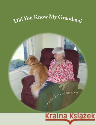 Did You Know My Grandma?: stories and poems by Clancy Jasper Luttjohann, Carol 9781494343507 Createspace