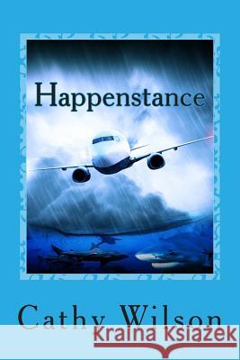 Happenstance Cathy Wilson 9781494343781 Createspace