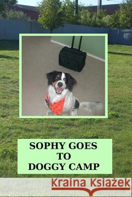 Sophy Goes To Doggy Camp Kihlstrom, April 9781494343880