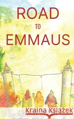 Road to Emmaus George Crabb 9781494343903