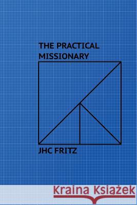 The Practical Missionary Rev John Hc Fritz 9781494345730