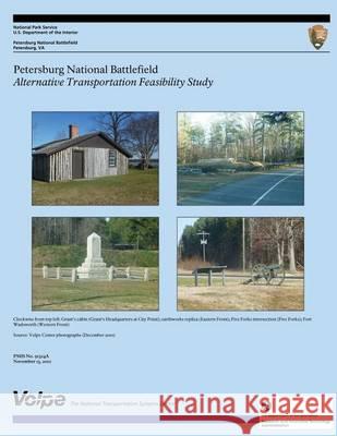 Petersburg National Battlefield Alternative Transportation Feasibility Study U. S. Department of Transportation 9781494345884 Createspace