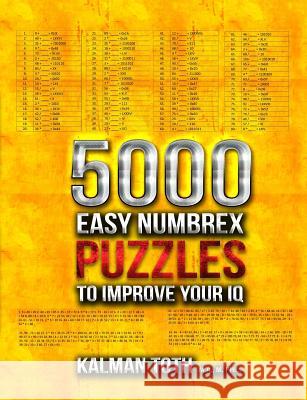 5000 Easy Numbrex Puzzles to Improve Your IQ Kalman Tot 9781494347918
