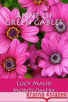 Anne of Green Gables Lucy Maud Montgomery 9781494349127 Createspace