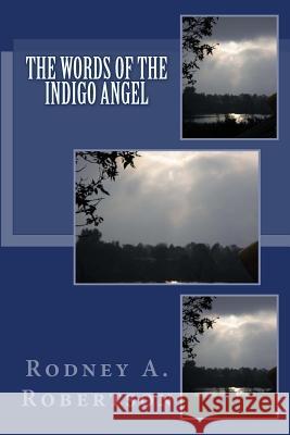 The Words of the Indigo Angel Rodney a. Robertson 9781494349677