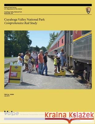 Cuyahoga Valley National Park Comprehensive Rail Study U. S. Department Nationa U. S. Department of Transportation John 9781494349882 Createspace