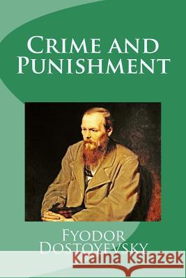 Crime and Punishment Fyodor Dostoyevsky 9781494349974 Createspace