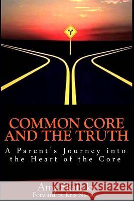 Common Core And The Truth: A Parent's Journey into the Heart of the Core Nielsen, Kris 9781494350444