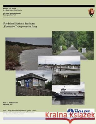 Fire Island National Seashore: Alternative Transportation Study U. S. Department Nationa U. S. Department of Transportation 9781494351540 Createspace