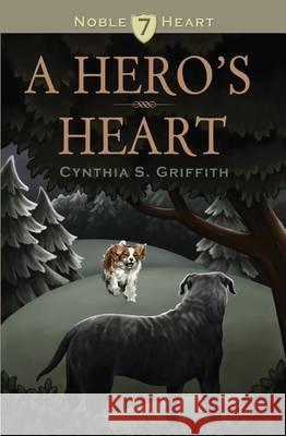 A Hero's Heart Cynthia S. Griffith Sarah Lowe 9781494351892 Createspace