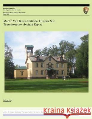 Martin Van Buren National Historic Site: Transportation Analysis Report U. S. Department Nationa 9781494352639 Createspace