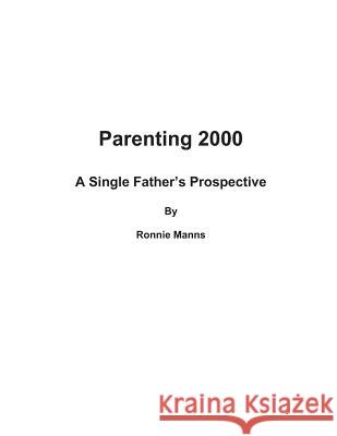 Parenting 2000-A Single Father's Prospective Ronnie Manns 9781494353339 Createspace