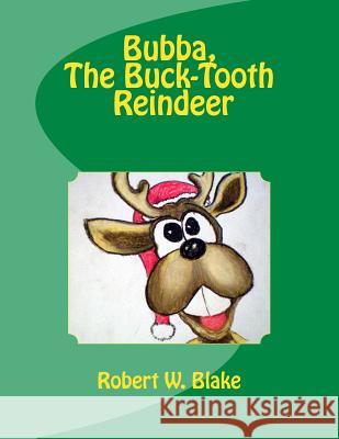 Bubba, The Buck-Tooth Reindeer Hererra, Louie F. 9781494353490 Createspace