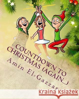 Countdown to Christmas (Again...): Another 24 Days of Christmas Amin El-Gazzar 9781494353551