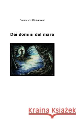 Dei domini del mare Giovannini, Francesco 9781494354435 Createspace