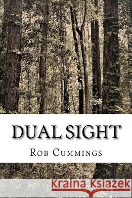 Dual Sight Rob Cummings 9781494355043 Createspace Independent Publishing Platform