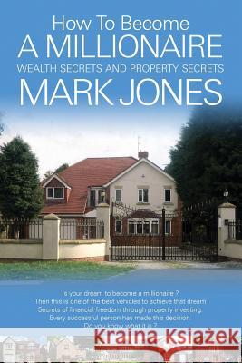 How to become a millionaire (Paperback) by Mark Jones: how to retire in 6 to 8 years and have an infnite return on your money Jones, Mark 9781494355364