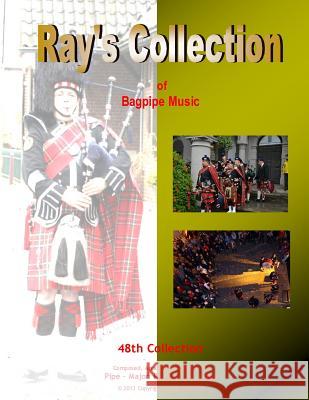 Ray's Collection of Bagpipe Music Volume 48 Pm Raymon D George Delanghe 9781494355609 Createspace