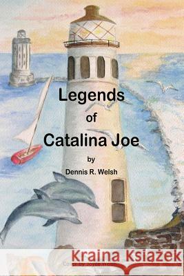 Legends of Catalina Joe Dennis Welsh 9781494356361 Createspace