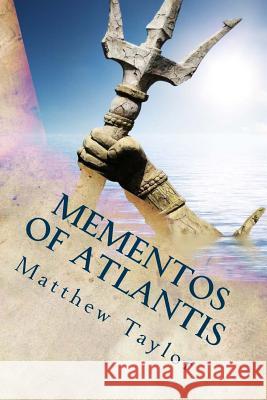 Mementos of Atlantis Matthew Taylor 9781494356590