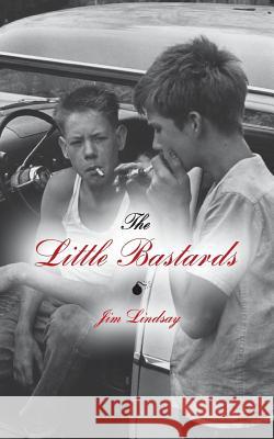 The Little Bastards Jim Lindsay 9781494356736 Createspace