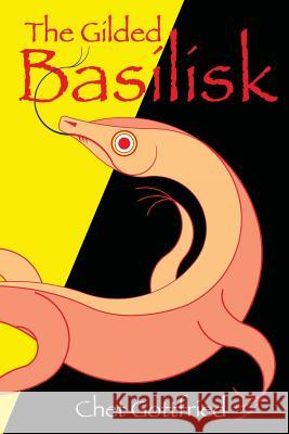 The Gilded Basilisk Chet Gottfried 9781494357405