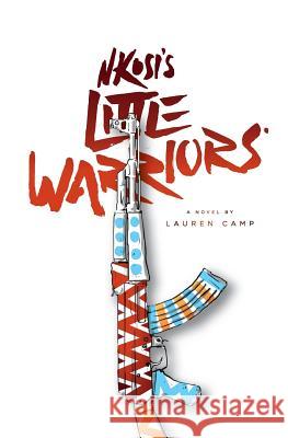 Nkosi's Little Warriors Lauren Camp Dr Julie Sutherland Amanda Lee Smith 9781494357535