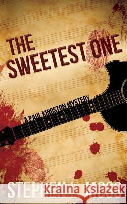 The Sweetest One: A Paul Kingston Mystery Stephen L. Moss 9781494357832 Createspace