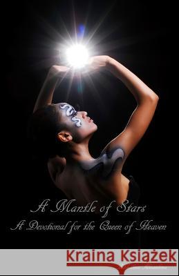 A Mantle of Stars: A Devotional for the Queen of Heaven Bibliotheca Alexandrina Jen McConnel 9781494357948