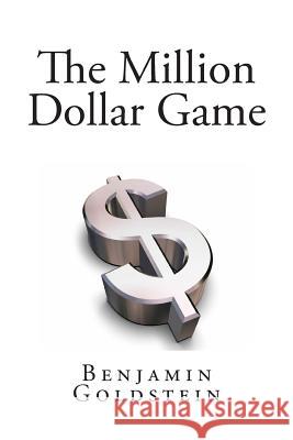 The Million Dollar Game Benjamin Goldstein 9781494362096 Createspace