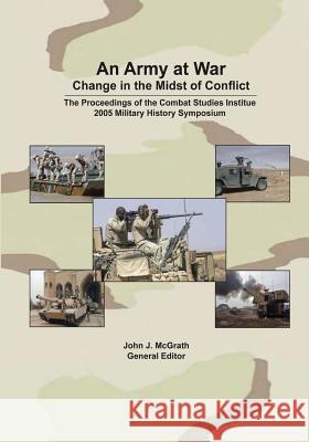 An Army at War: Change in the Midst of Conflict John J. McGrath 9781494362270 Createspace