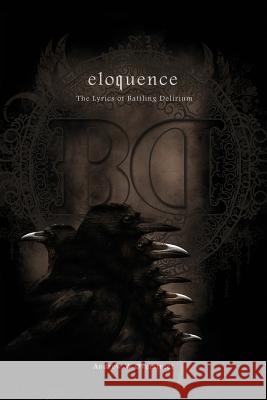 eloquence: The Lyrics of Battling Delirium Overstreet, Andrew W. 9781494362461 Createspace