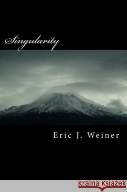 Singularity Dr Eric J. Weiner 9781494362843