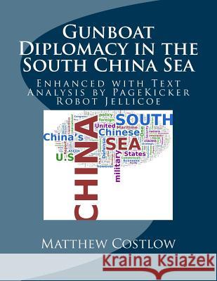 Gunboat Diplomacy in the South China Sea: Enhanced with Text Analysis by PageKicker Robot Jellicoe Jellicoe, Pagekicker Robot 9781494363420