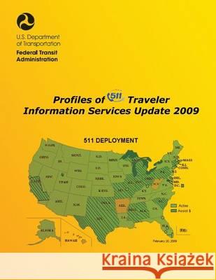 Profiles of 511 Traveler Information Services Update 2009 U. S. Department of Transportation- Fta 9781494364526 Createspace