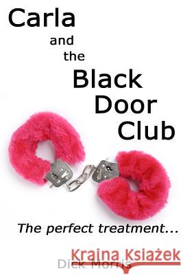 Carla and The Black Door Club: A BDSM erotic love story Bowman, Carla 9781494364762 Createspace