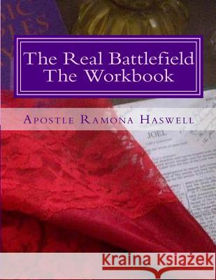 The Real Battlefield The Workbook Haswell, Apostle Ramona 9781494364984 Createspace