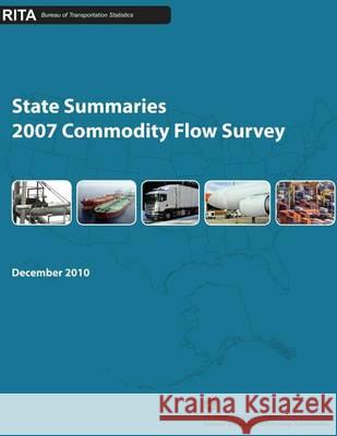 State Summaries: 2007 Commodity Flow Survey U. S. Department of Transportation 9781494365455 Createspace