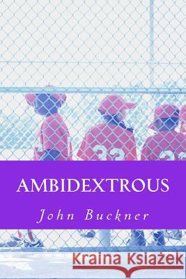 Ambidextrous MR John O. Buckner 9781494368197