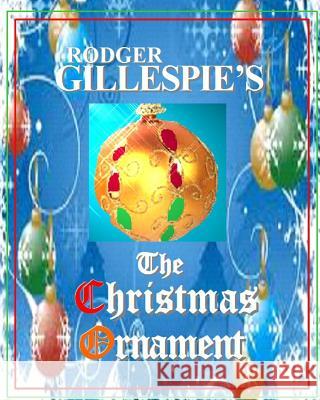 The Christmas Ornament Rodger Gillespie 9781494368838