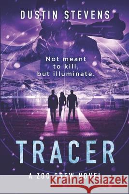 Tracer: A Zoo Crew Novel Dustin Stevens 9781494369101 Createspace Independent Publishing Platform