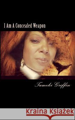 I Am A Concealed Weapon Griffin, Tumeki S. 9781494369644