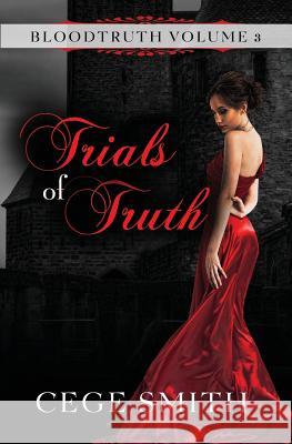 Trials of Truth (Bloodtruth #3) Cege Smith 9781494370510