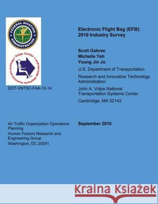 Electronic Flight Bag: 2010 Industry Survey U. S. Department of Transportation 9781494370787 Createspace