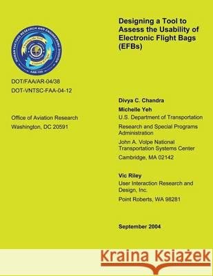 Designing a Tool to Assess the Usability of Electronic Flight Bags U. S. Department of Transportation 9781494370848 Createspace