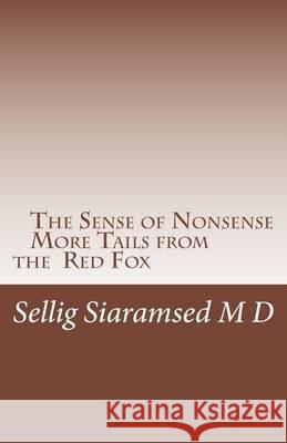 The Sense of Nonsense More Tails from the Red Fox Sellig M. K. Siaramse 9781494370954 Createspace